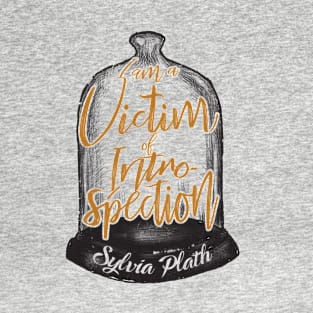 Sylvia Plath I Am A Victim of Introspection T-Shirt